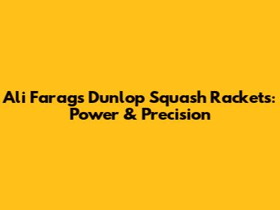Ali Farag's Dunlop Squash Rackets: Power & Precision
