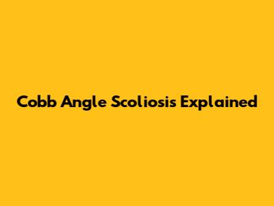 Cobb Angle Scoliosis Explained