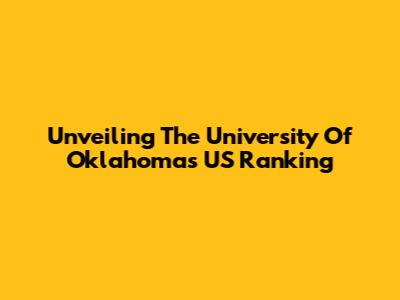 Unveiling The University Of Oklahoma's US Ranking